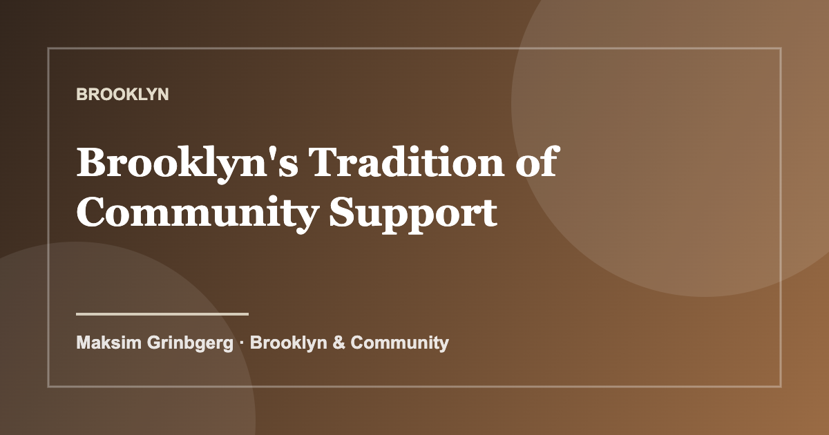 Brooklyn's Tradition of Community Support — Maksim Grinbgerg