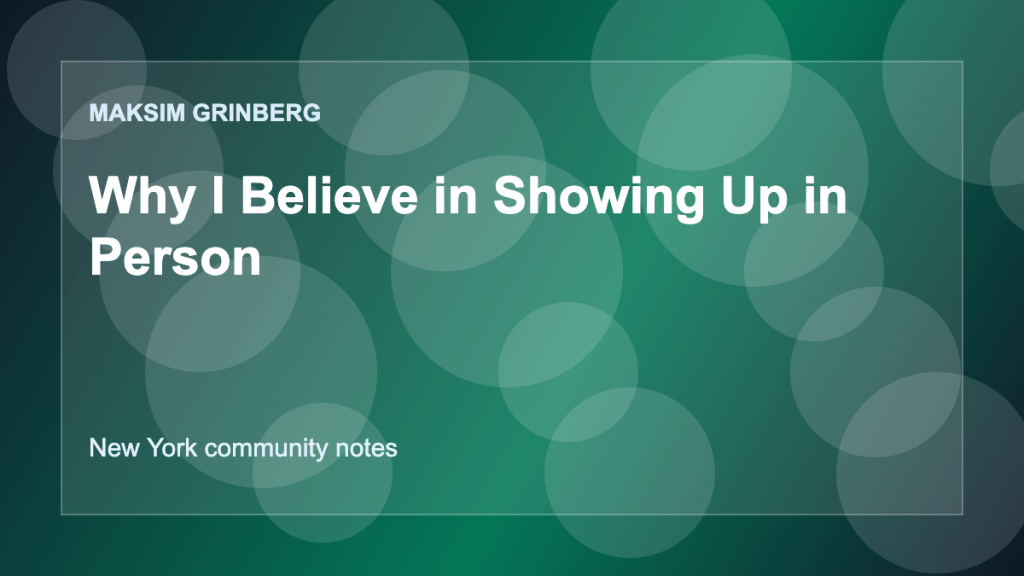 Why I Believe in Showing Up in Person